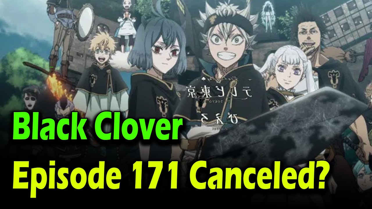 Black Clover Episode 171 Cancelled ? - Youtube
